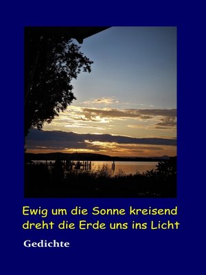 cover image of Ewig um die Sonne kreisend dreht die Erde uns ins Licht